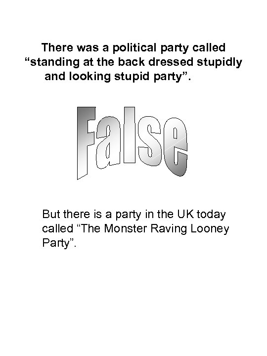There was a political party called “standing at the back dressed stupidly and looking