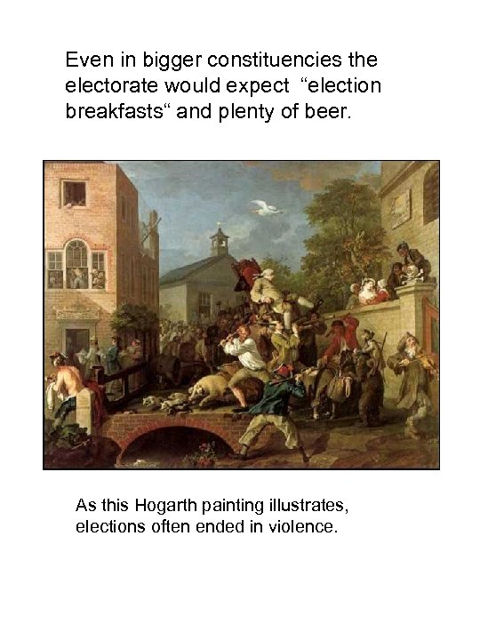 Even in bigger constituencies the electorate would expect “election breakfasts“ and plenty of beer.