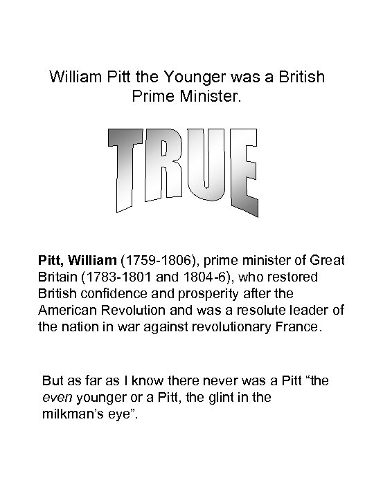William Pitt the Younger was a British Prime Minister. Pitt, William (1759 -1806), prime