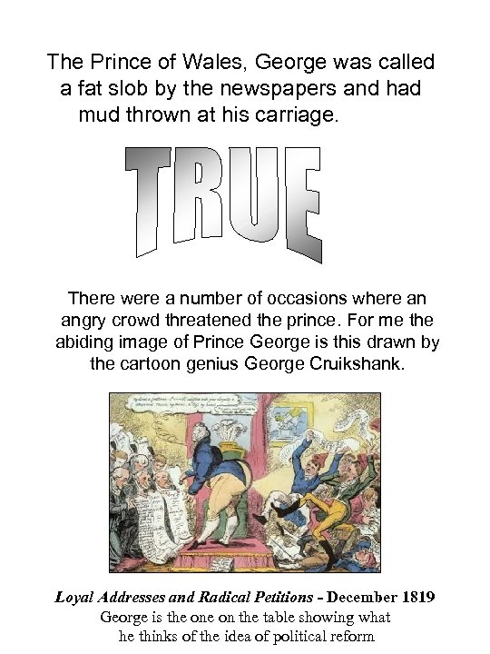 The Prince of Wales, George was called a fat slob by the newspapers and