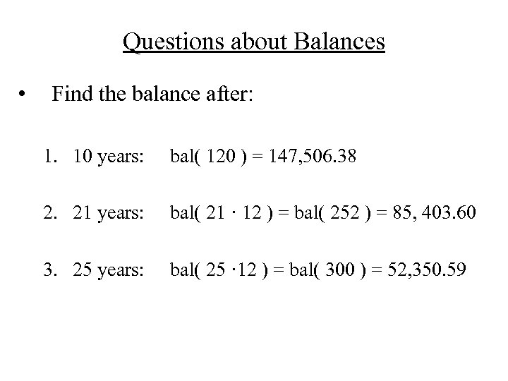 Questions about Balances • Find the balance after: 1. 10 years: bal( 120 )