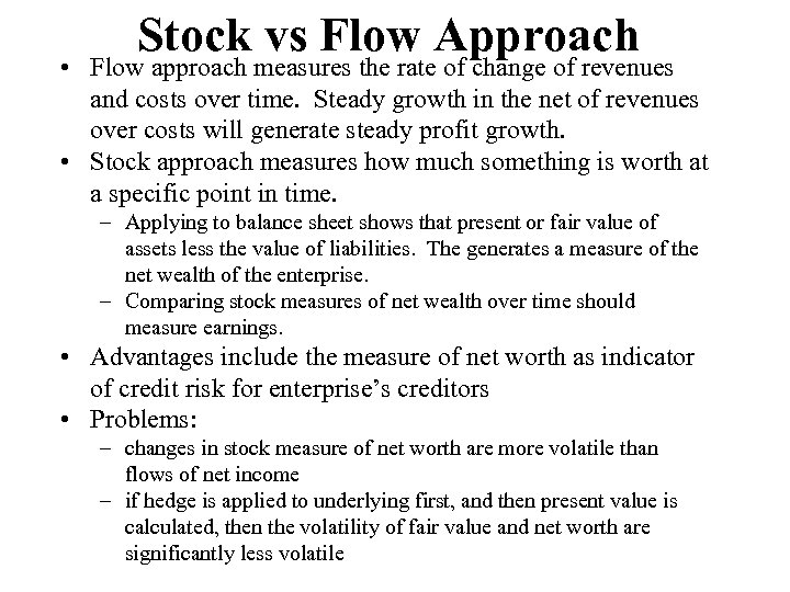Stock vs Flow Approach • Flow approach measures the rate of change of revenues