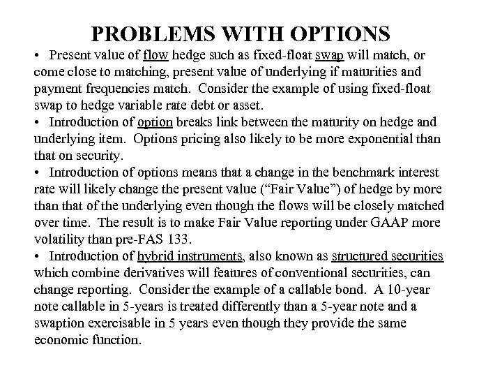PROBLEMS WITH OPTIONS • Present value of flow hedge such as fixed-float swap will