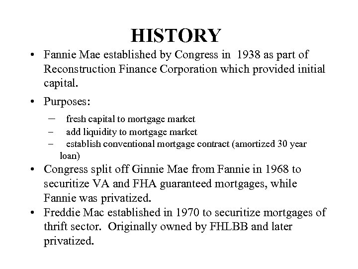 HISTORY • Fannie Mae established by Congress in 1938 as part of Reconstruction Finance