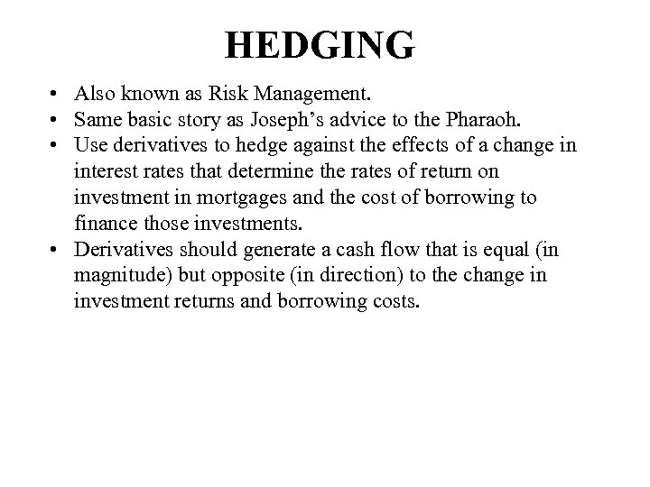 HEDGING • Also known as Risk Management. • Same basic story as Joseph’s advice