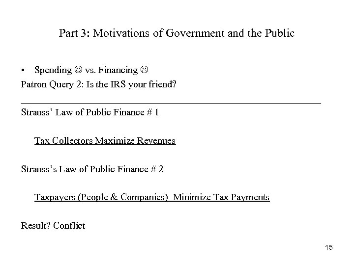 Part 3: Motivations of Government and the Public • Spending vs. Financing Patron Query