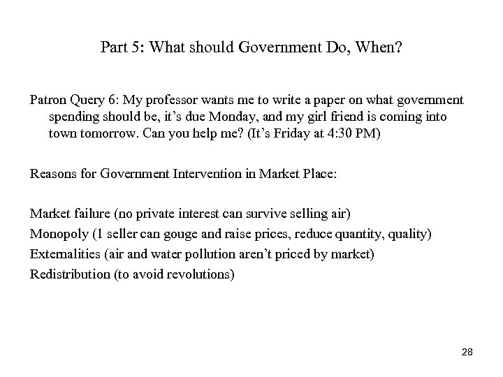 Part 5: What should Government Do, When? Patron Query 6: My professor wants me