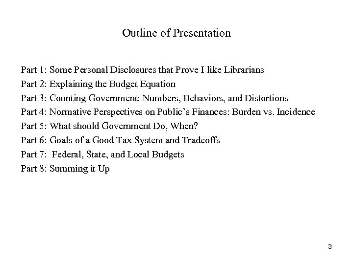 Outline of Presentation Part 1: Some Personal Disclosures that Prove I like Librarians Part