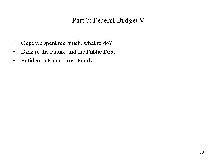 Part 7: Federal Budget V • Oops we spent too much, what to do?