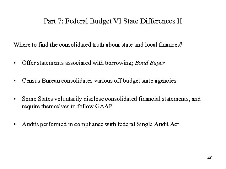 Part 7: Federal Budget VI State Differences II Where to find the consolidated truth