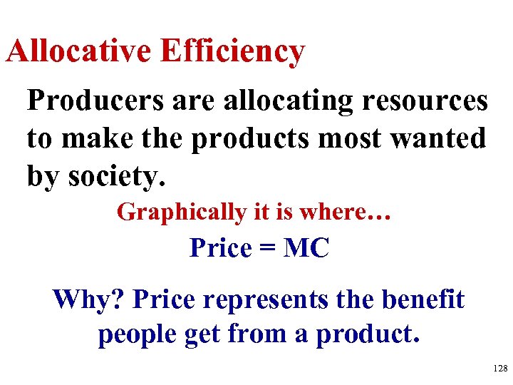 Allocative Efficiency Producers are allocating resources to make the products most wanted by society.