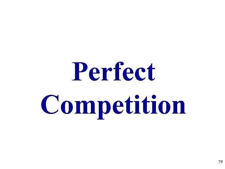 Perfect Competition 79 