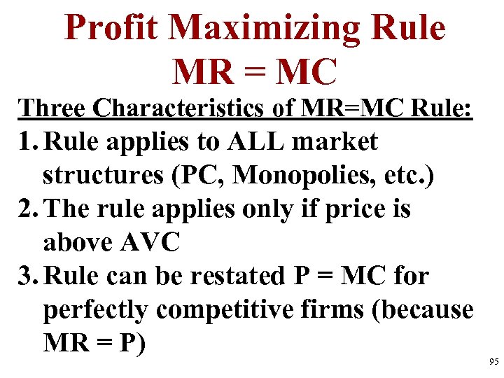 Profit Maximizing Rule MR = MC Three Characteristics of MR=MC Rule: 1. Rule applies