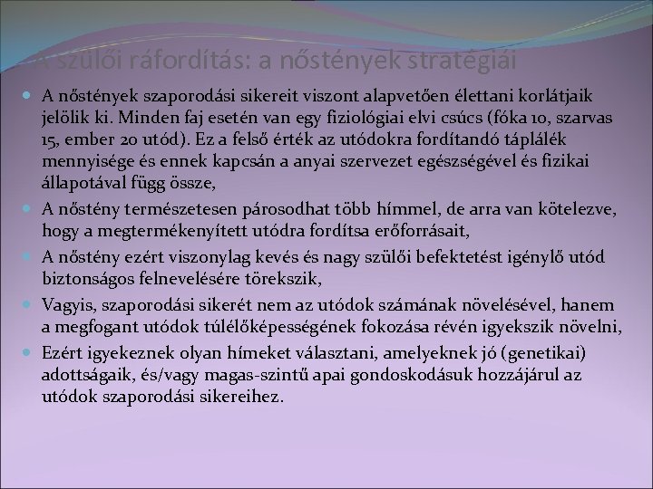 A szülői ráfordítás: a nőstények stratégiái A nőstények szaporodási sikereit viszont alapvetően élettani korlátjaik