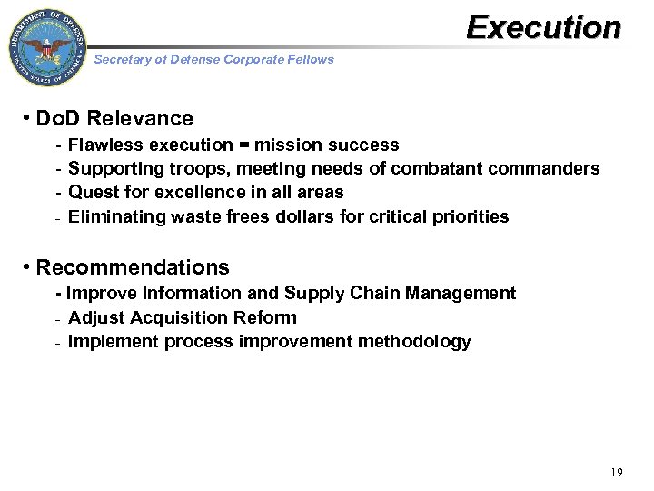 Execution Secretary of Defense Corporate Fellows • Do. D Relevance - Flawless execution =