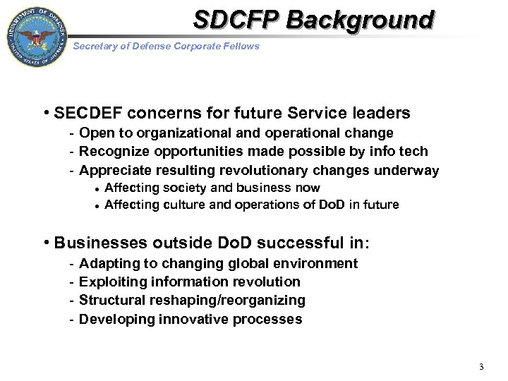 SDCFP Background Secretary of Defense Corporate Fellows • SECDEF concerns for future Service leaders