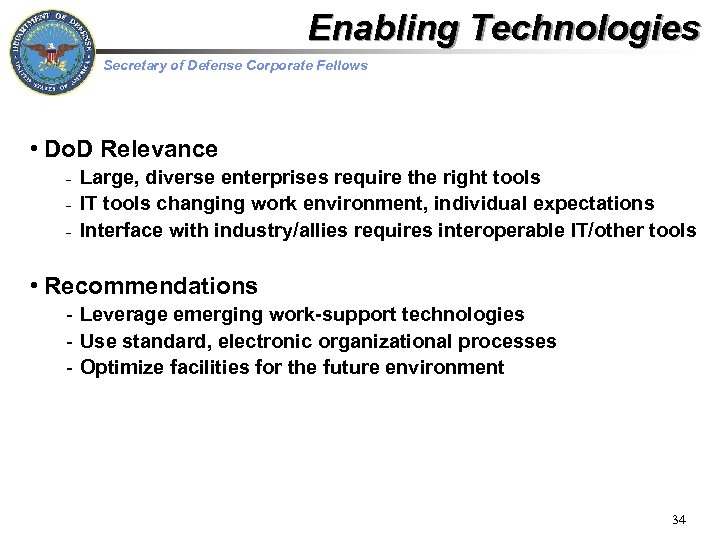 Enabling Technologies Secretary of Defense Corporate Fellows • Do. D Relevance – – –