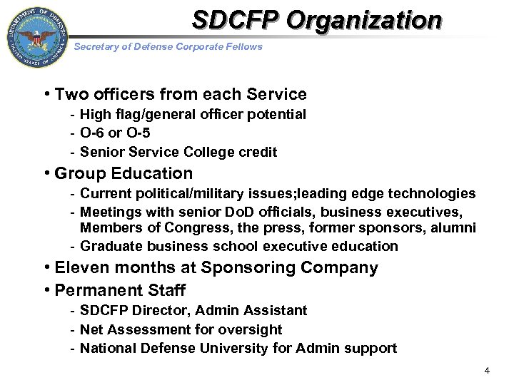 SDCFP Organization Secretary of Defense Corporate Fellows • Two officers from each Service -