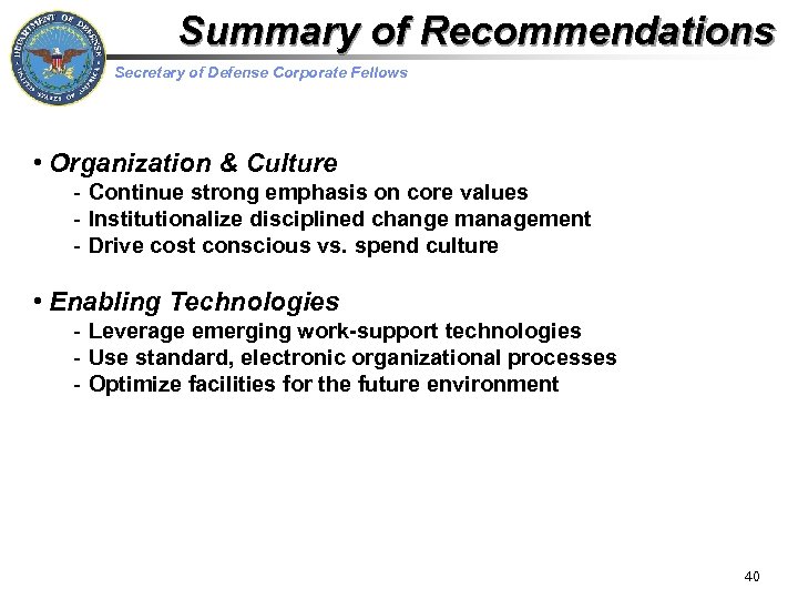 Summary of Recommendations Secretary of Defense Corporate Fellows • Organization & Culture - Continue