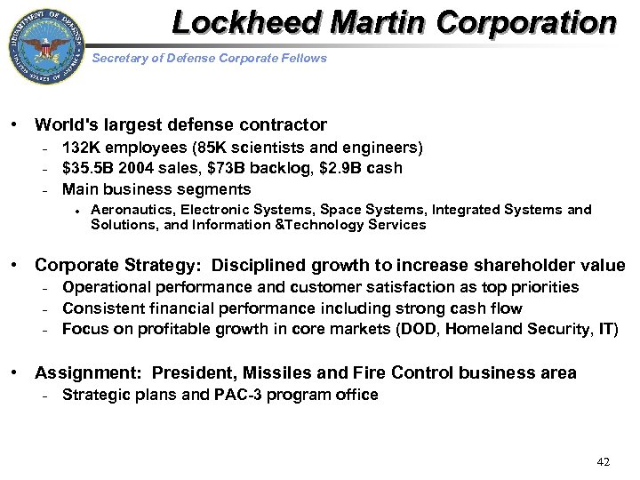 Lockheed Martin Corporation Secretary of Defense Corporate Fellows • World's largest defense contractor –