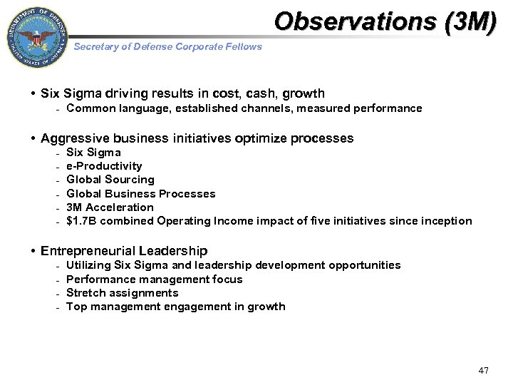 Observations (3 M) Secretary of Defense Corporate Fellows • Six Sigma driving results in