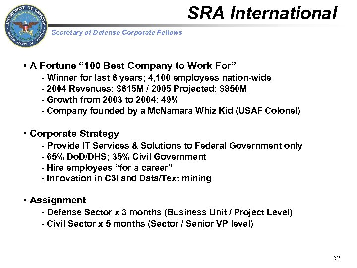 SRA International Secretary of Defense Corporate Fellows • A Fortune “ 100 Best Company