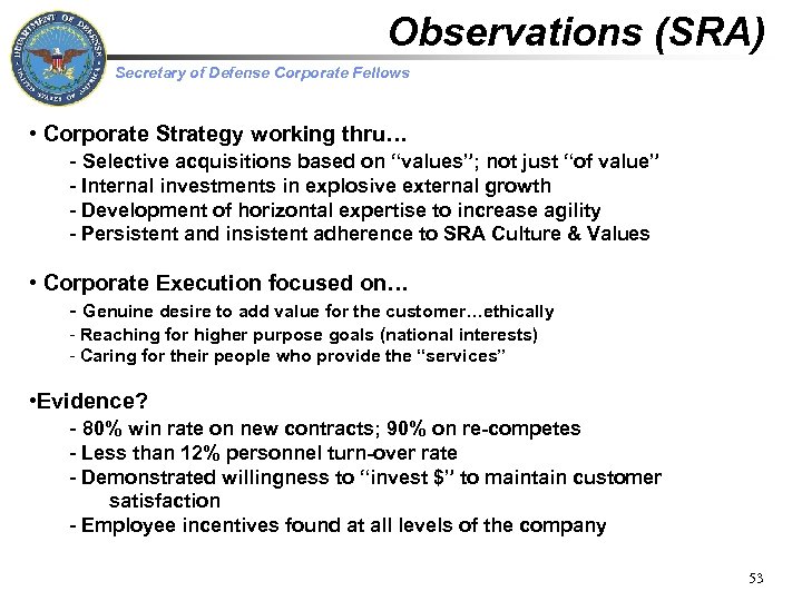 Observations (SRA) Secretary of Defense Corporate Fellows • Corporate Strategy working thru… - Selective