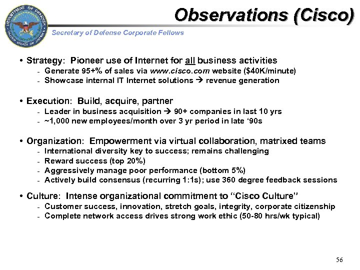 Observations (Cisco) Secretary of Defense Corporate Fellows • Strategy: Pioneer use of Internet for