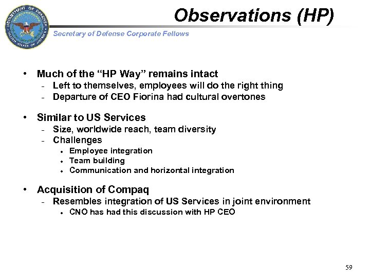 Observations (HP) Secretary of Defense Corporate Fellows • Much of the “HP Way” remains