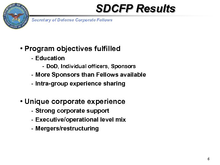 SDCFP Results Secretary of Defense Corporate Fellows • Program objectives fulfilled - Education -