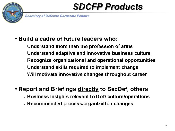 SDCFP Products Secretary of Defense Corporate Fellows • Build a cadre of future leaders