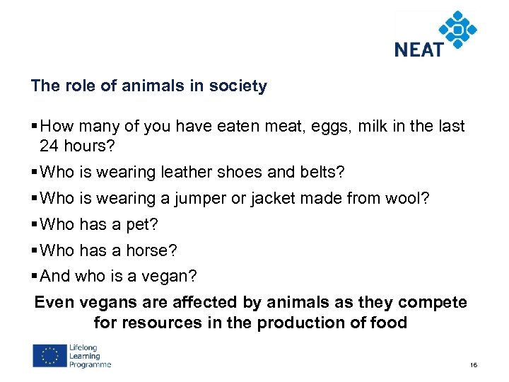 The role of animals in society § How many of you have eaten meat,