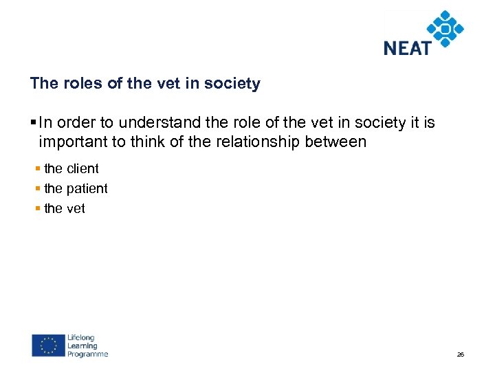 The roles of the vet in society § In order to understand the role