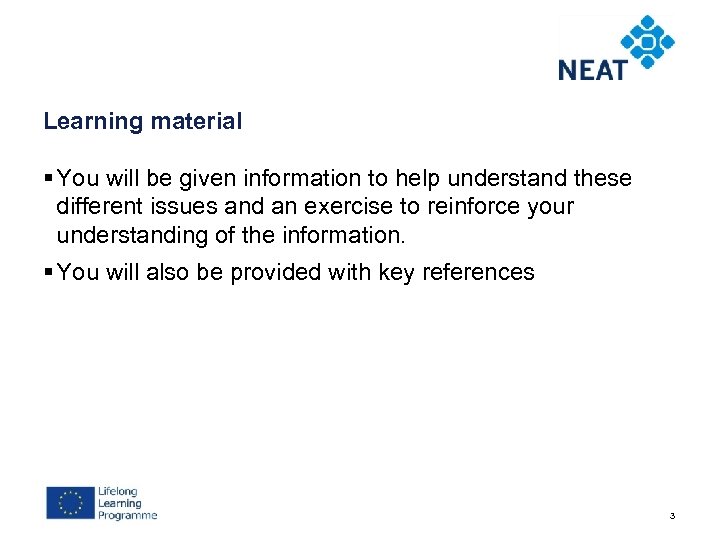 Learning material § You will be given information to help understand these different issues