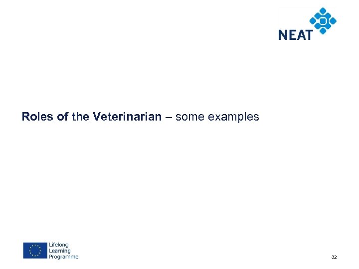 Roles of the Veterinarian – some examples 32 