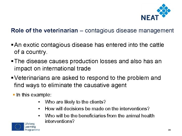 Role of the veterinarian – contagious disease management § An exotic contagious disease has