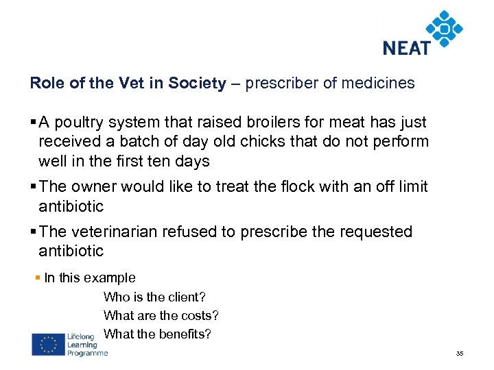 Role of the Vet in Society – prescriber of medicines § A poultry system