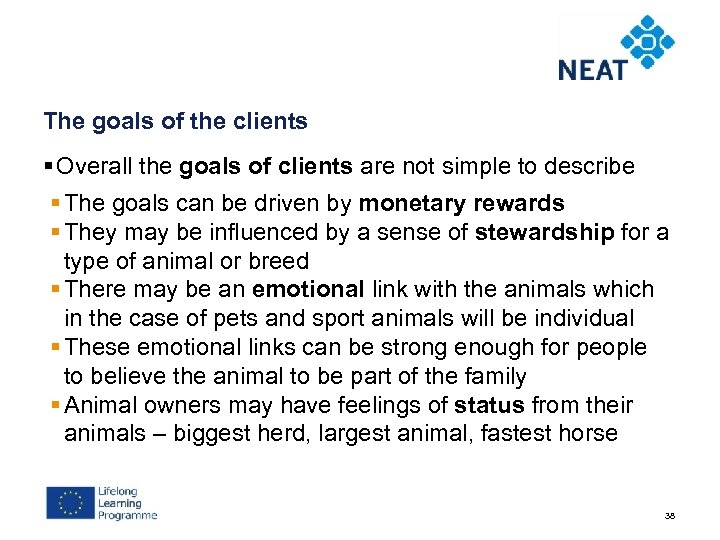 The goals of the clients § Overall the goals of clients are not simple