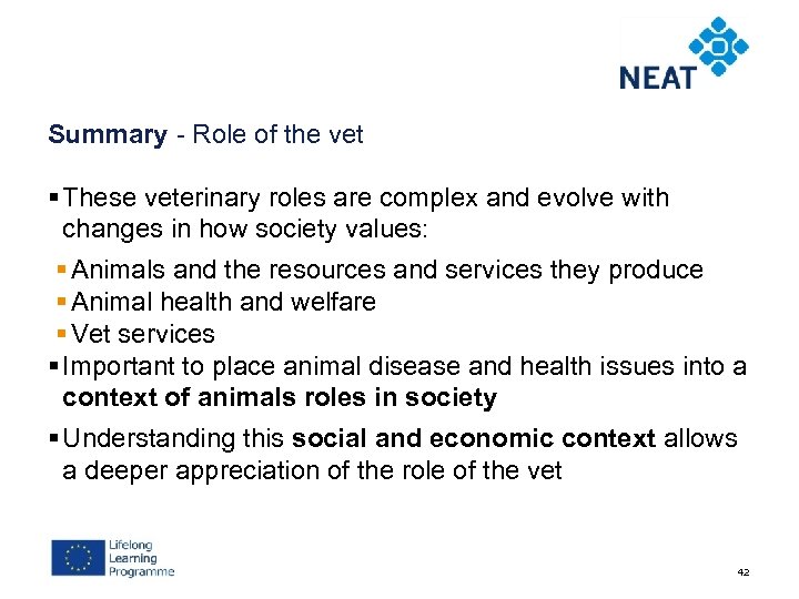 Summary - Role of the vet § These veterinary roles are complex and evolve