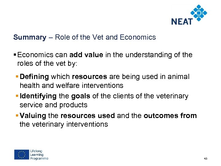 Summary – Role of the Vet and Economics § Economics can add value in