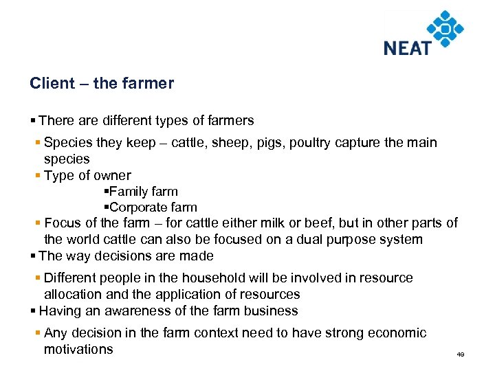 Client – the farmer § There are different types of farmers § Species they