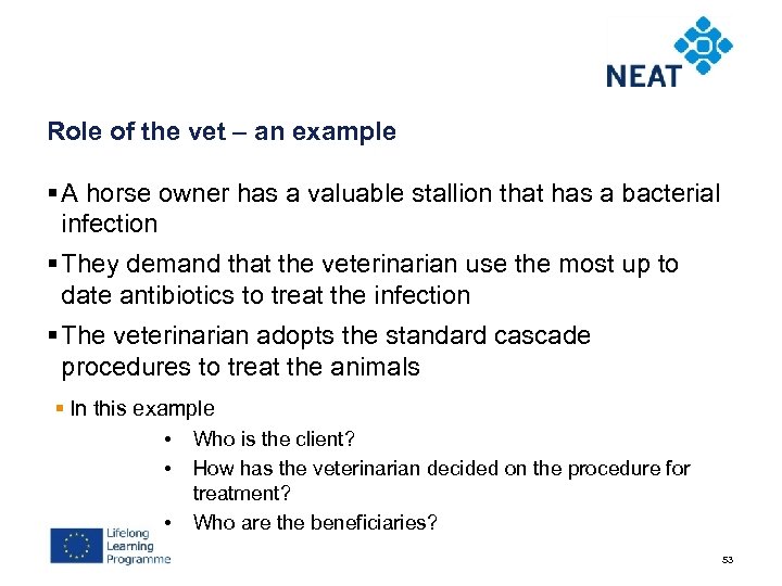 Role of the vet – an example § A horse owner has a valuable