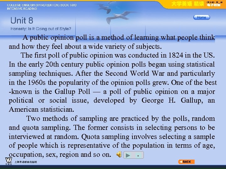 A public opinion poll is a method of learning what people think and how