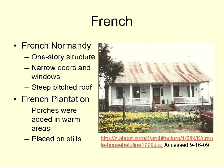 French • French Normandy – One-story structure – Narrow doors and windows – Steep