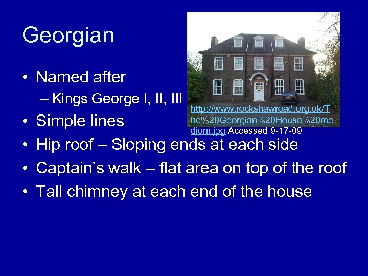Georgian • Named after – Kings George I, III • • http: //www. rockshawroad.