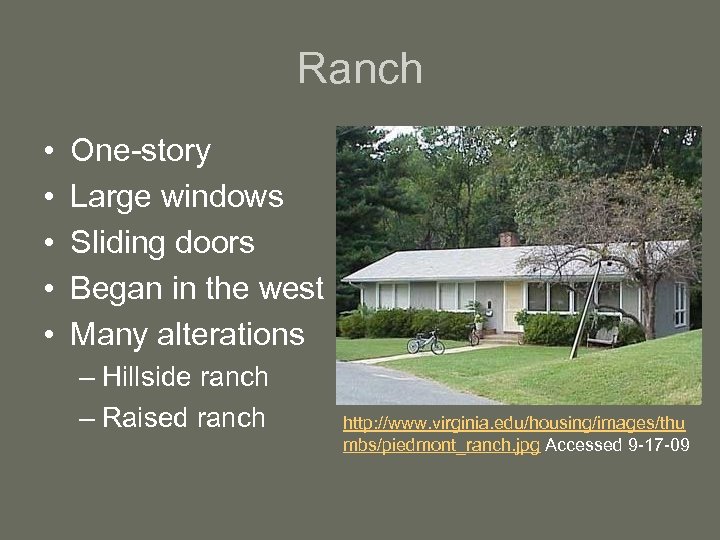 Ranch • • • One-story Large windows Sliding doors Began in the west Many