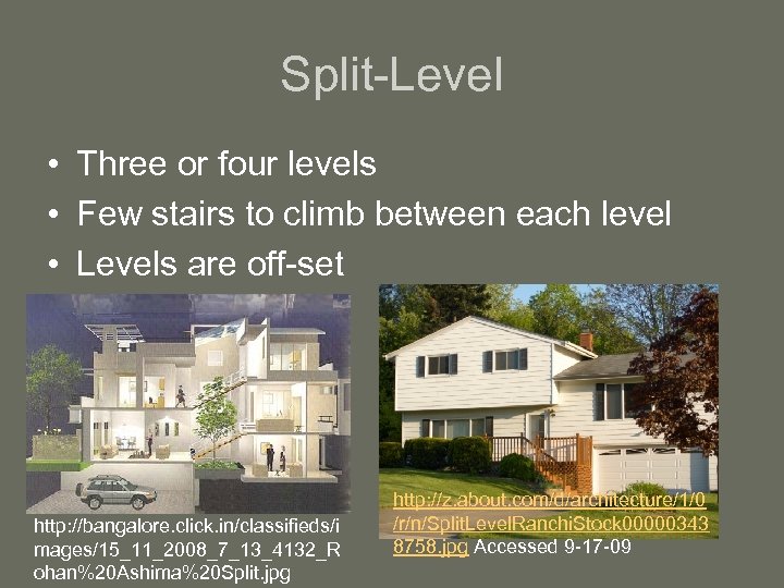 Split-Level • Three or four levels • Few stairs to climb between each level