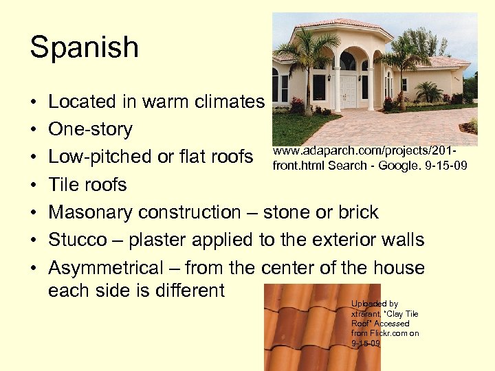 Spanish • • Located in warm climates One-story Low-pitched or flat roofs www. adaparch.