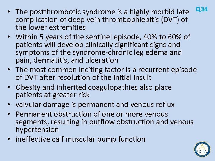  • The postthrombotic syndrome is a highly morbid late Q 34 complication of