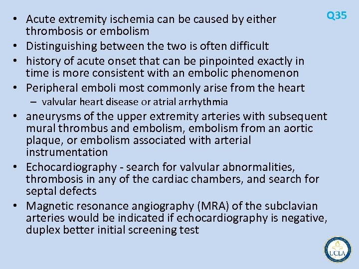  • Acute extremity ischemia can be caused by either thrombosis or embolism •